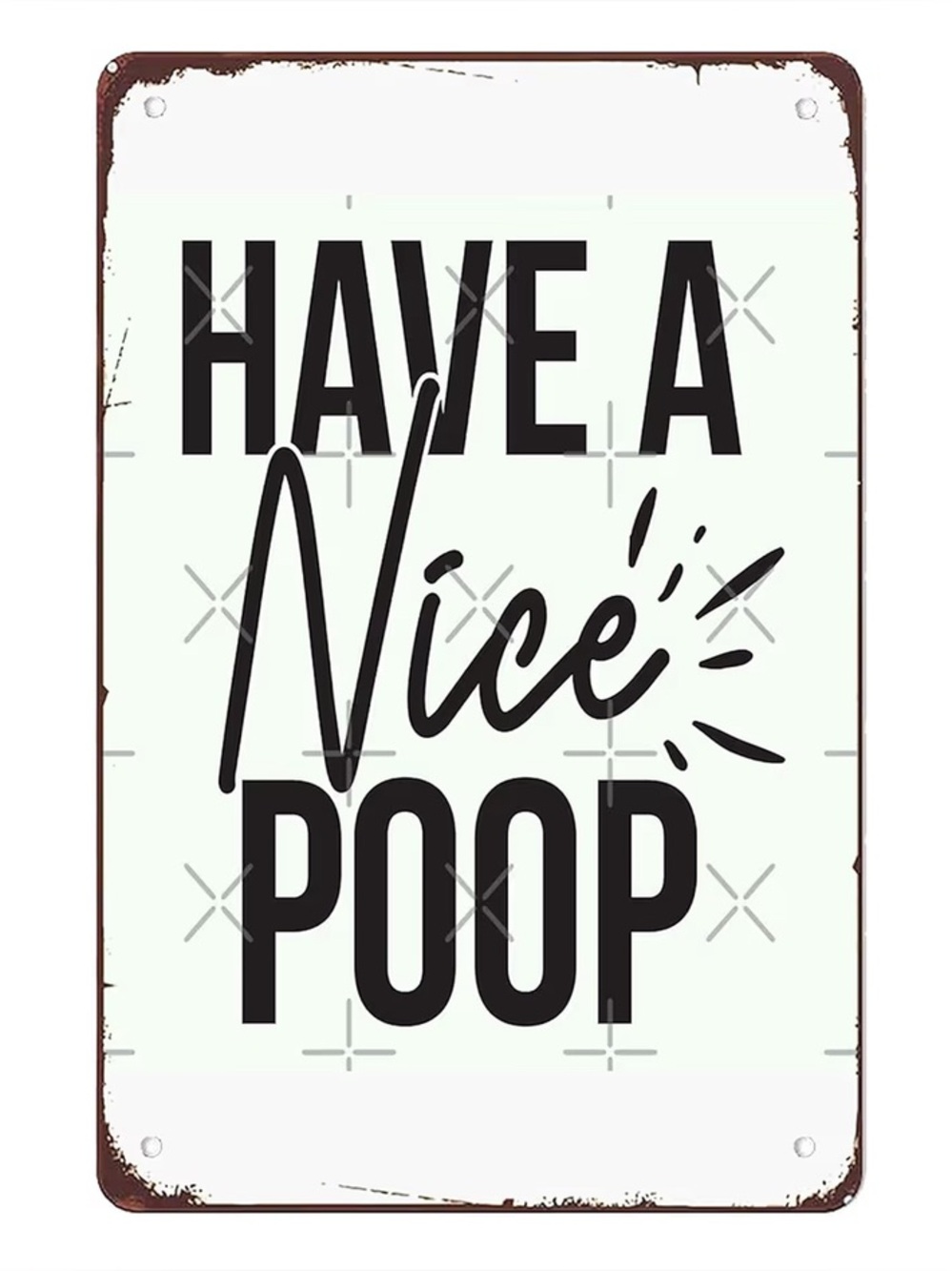 💩NEW💩Have A Nice Poop Metal Sign